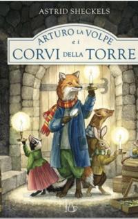 ARTURO E L VOLPE E I CORVI DELLA TORRE